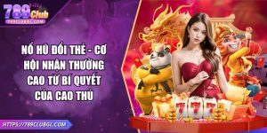 Nổ Hũ Đổi Thẻ - Cơ Hội Nhận Thưởng Cao Từ Bí Quyết Của Cao Thủ