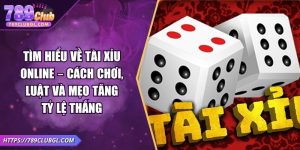 Tìm Hiểu Về tài xỉu online – Cách Chơi, Luật Và Mẹo Tăng Tỷ Lệ Thắng